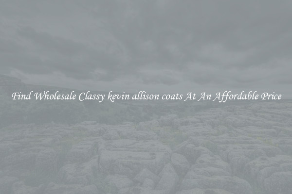Find Wholesale Classy kevin allison coats At An Affordable Price