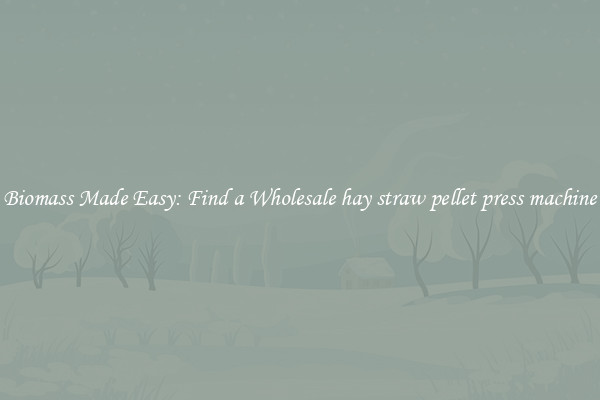  Biomass Made Easy: Find a Wholesale hay straw pellet press machine 