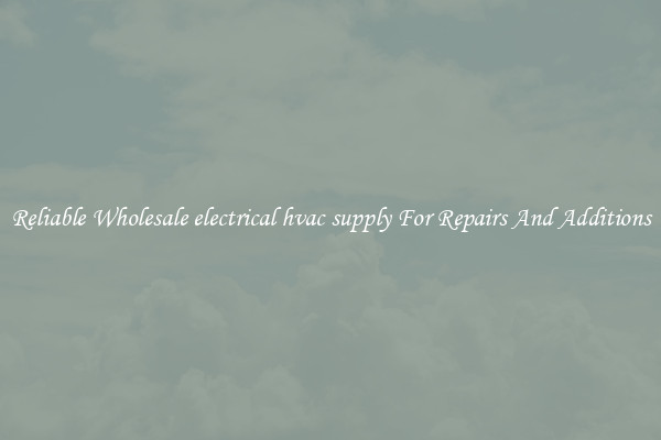 Reliable Wholesale electrical hvac supply For Repairs And Additions