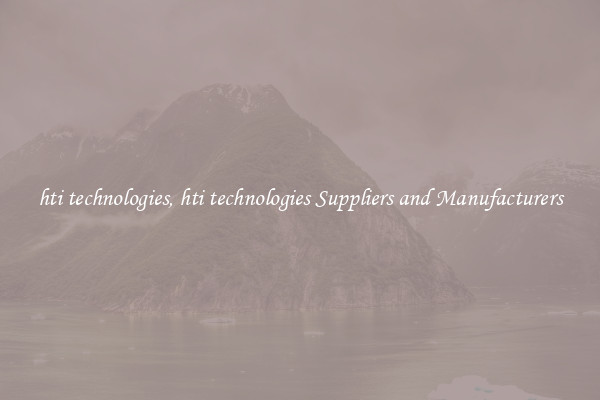 hti technologies, hti technologies Suppliers and Manufacturers