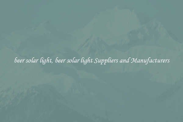 beer solar light, beer solar light Suppliers and Manufacturers