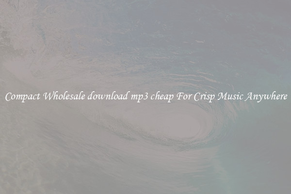 Compact Wholesale download mp3 cheap For Crisp Music Anywhere