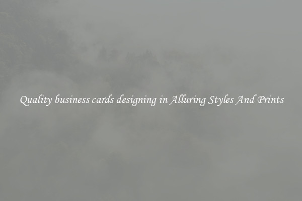 Quality business cards designing in Alluring Styles And Prints
