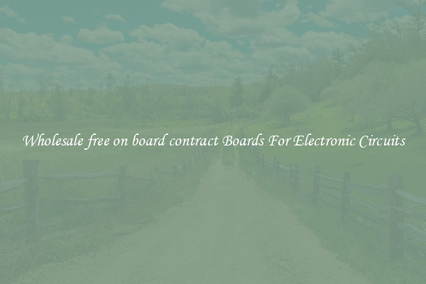 Wholesale free on board contract Boards For Electronic Circuits