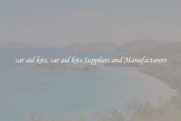 car aid kits, car aid kits Suppliers and Manufacturers