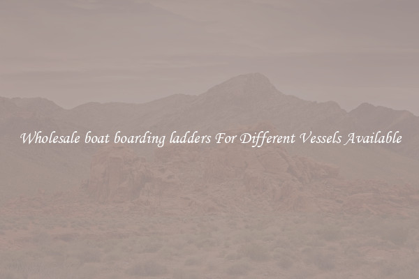 Wholesale boat boarding ladders For Different Vessels Available