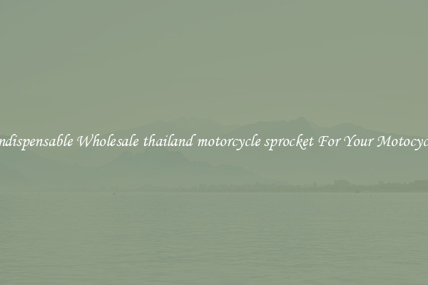 Indispensable Wholesale thailand motorcycle sprocket For Your Motocycle