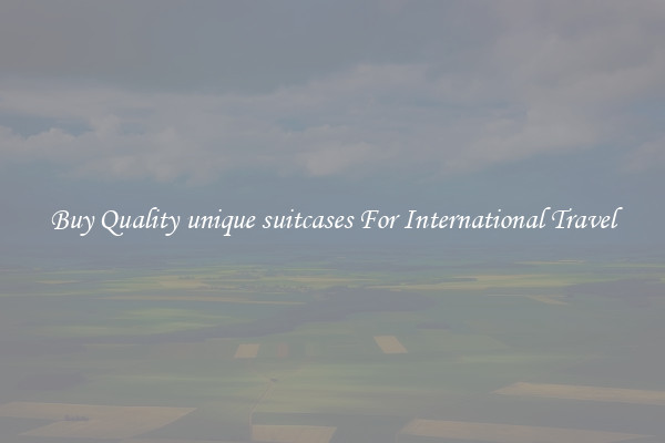 Buy Quality unique suitcases For International Travel