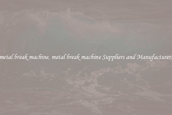 metal break machine, metal break machine Suppliers and Manufacturers