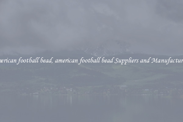 american football bead, american football bead Suppliers and Manufacturers