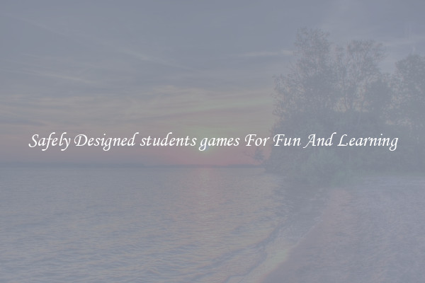 Safely Designed students games For Fun And Learning