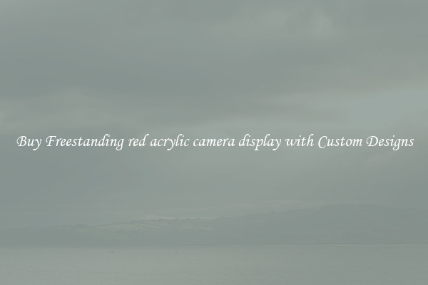 Buy Freestanding red acrylic camera display with Custom Designs
