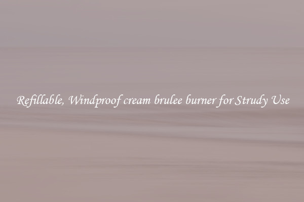 Refillable, Windproof cream brulee burner for Strudy Use