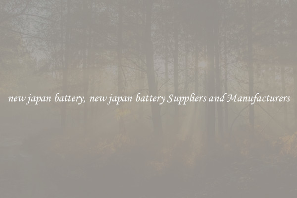 new japan battery, new japan battery Suppliers and Manufacturers