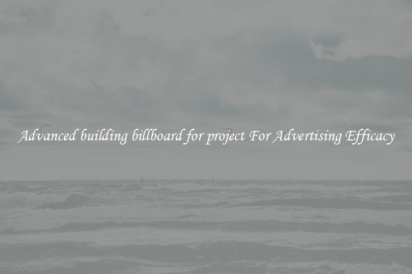 Advanced building billboard for project For Advertising Efficacy
