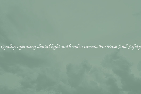 Quality operating dental light with video camera For Ease And Safety
