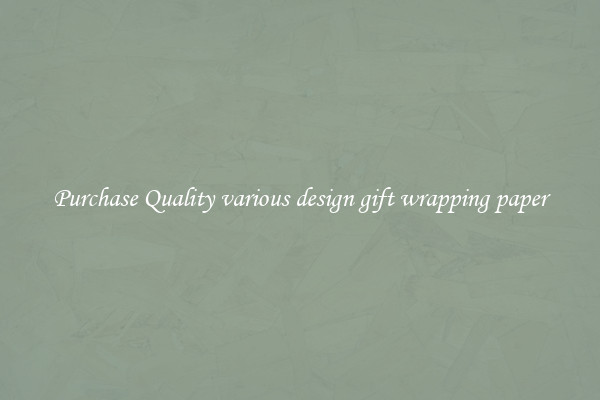 Purchase Quality various design gift wrapping paper