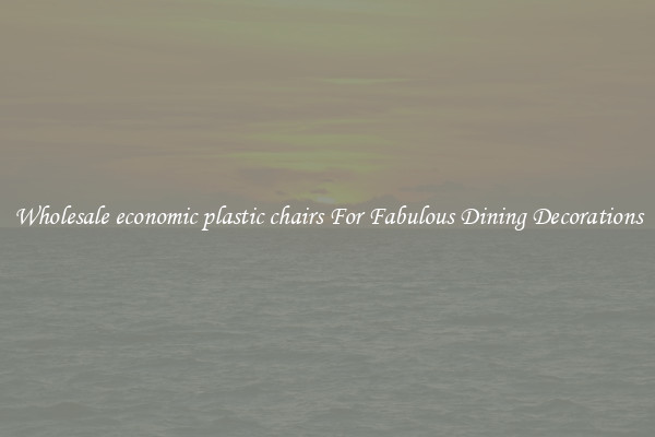 Wholesale economic plastic chairs For Fabulous Dining Decorations