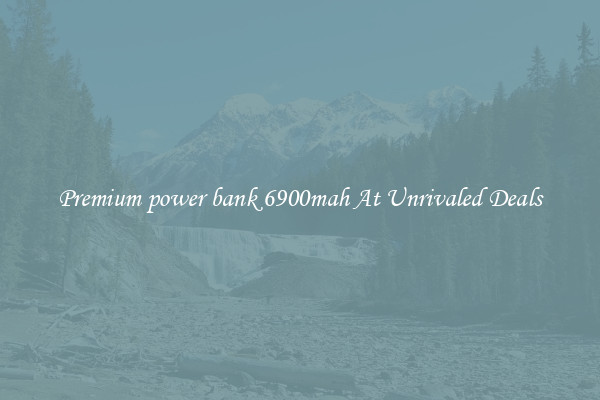 Premium power bank 6900mah At Unrivaled Deals