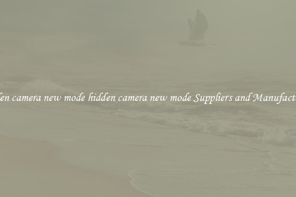 hidden camera new mode hidden camera new mode Suppliers and Manufacturers