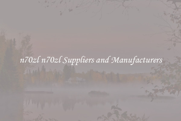 n70zl n70zl Suppliers and Manufacturers