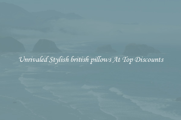 Unrivaled Stylish british pillows At Top Discounts