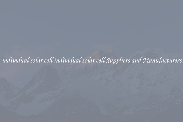 individual solar cell individual solar cell Suppliers and Manufacturers
