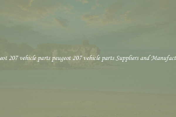 peugeot 207 vehicle parts peugeot 207 vehicle parts Suppliers and Manufacturers