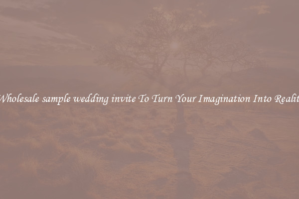 Wholesale sample wedding invite To Turn Your Imagination Into Reality
