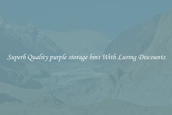 Superb Quality purple storage bins With Luring Discounts