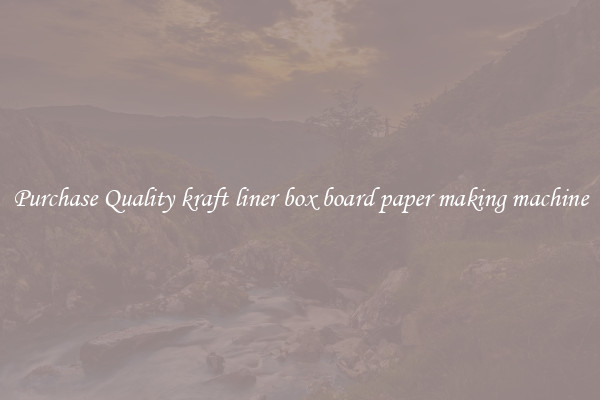 Purchase Quality kraft liner box board paper making machine