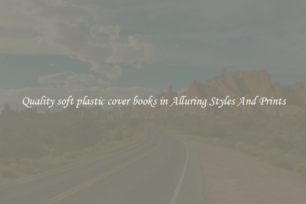 Quality soft plastic cover books in Alluring Styles And Prints
