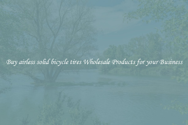 Buy airless solid bicycle tires Wholesale Products for your Business