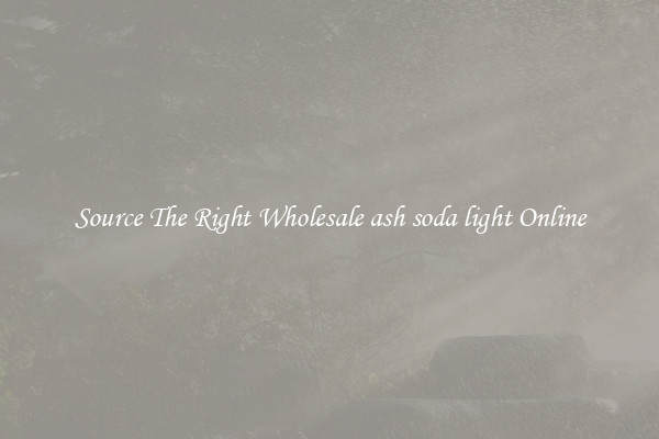 Source The Right Wholesale ash soda light Online