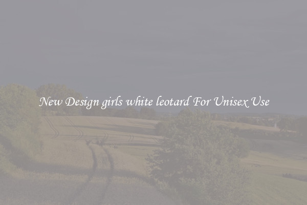 New Design girls white leotard For Unisex Use