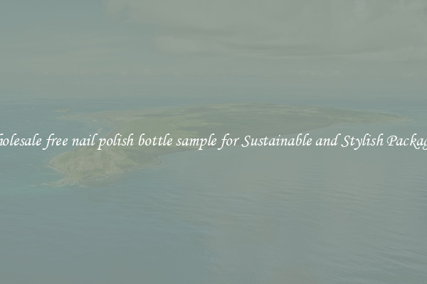 Wholesale free nail polish bottle sample for Sustainable and Stylish Packaging