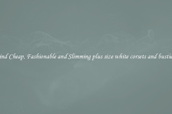 Find Cheap, Fashionable and Slimming plus size white corsets and bustiers
